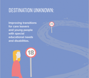 Destination Unknown: improving transitions for care leavers and young people with SEND